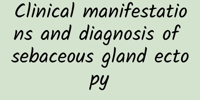 Clinical manifestations and diagnosis of sebaceous gland ectopy