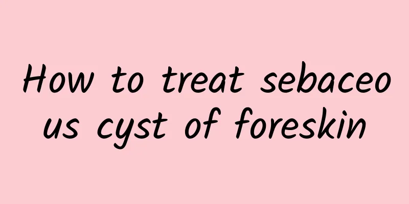 How to treat sebaceous cyst of foreskin
