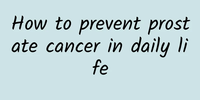 How to prevent prostate cancer in daily life