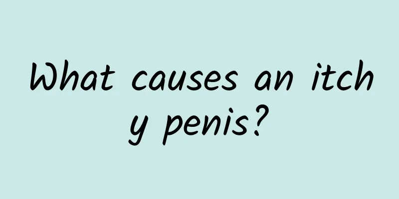 What causes an itchy penis?