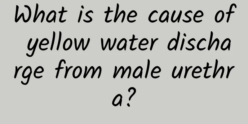 What is the cause of yellow water discharge from male urethra?