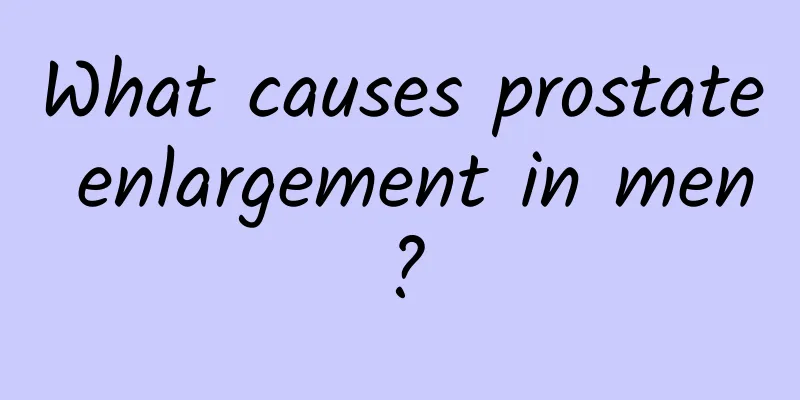 What causes prostate enlargement in men?