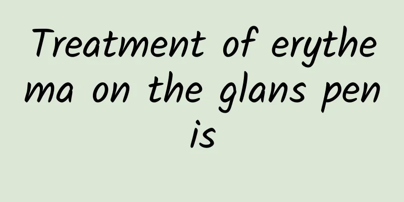 Treatment of erythema on the glans penis