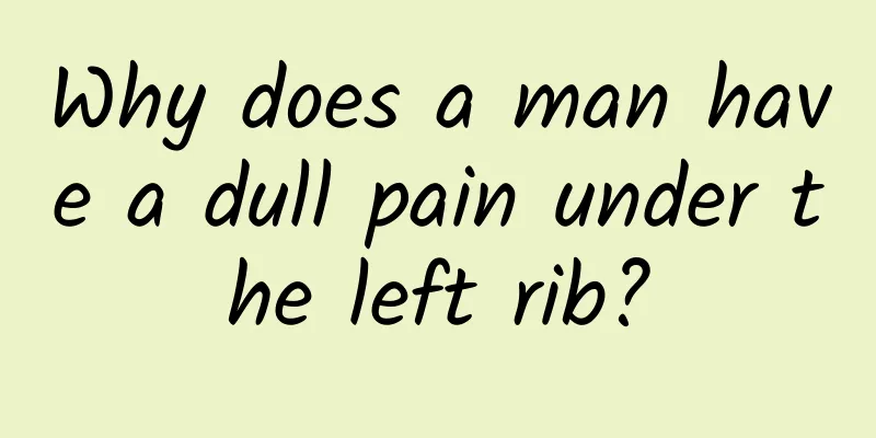 Why does a man have a dull pain under the left rib?