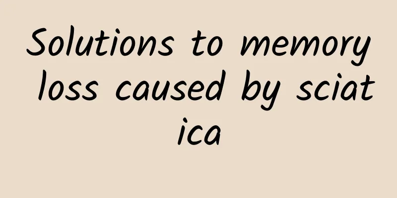 Solutions to memory loss caused by sciatica