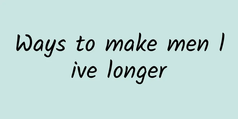 Ways to make men live longer