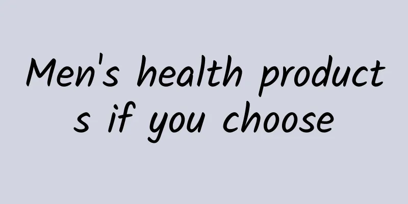 Men's health products if you choose