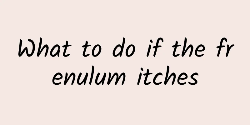 What to do if the frenulum itches