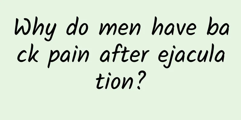 Why do men have back pain after ejaculation?
