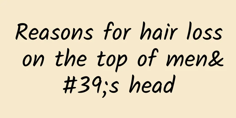 Reasons for hair loss on the top of men's head