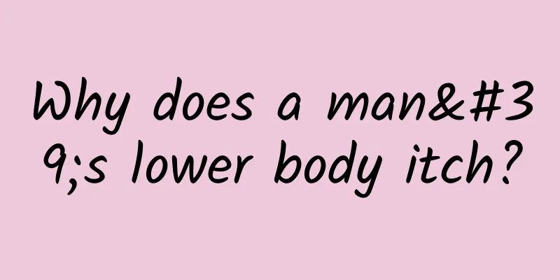 Why does a man's lower body itch?