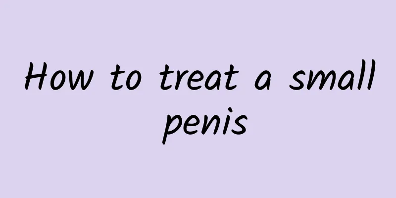 How to treat a small penis