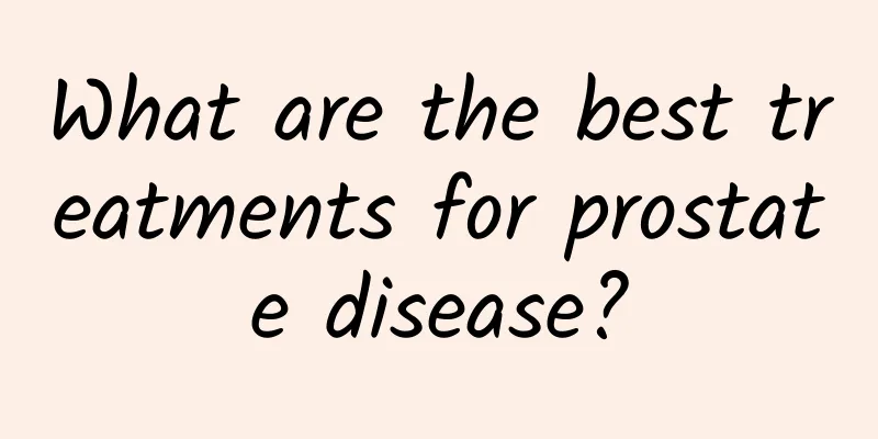 What are the best treatments for prostate disease?