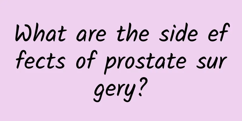 What are the side effects of prostate surgery?