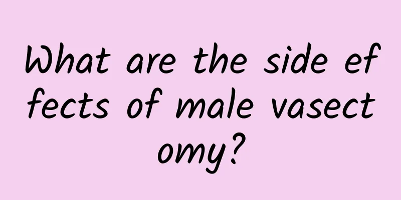 What are the side effects of male vasectomy?