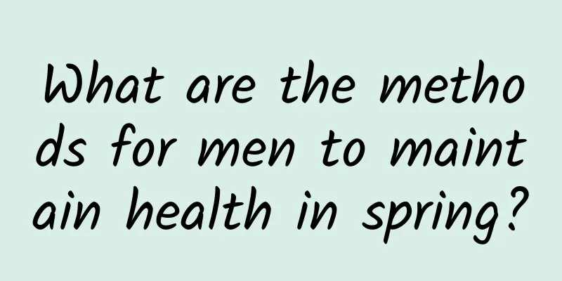 What are the methods for men to maintain health in spring?