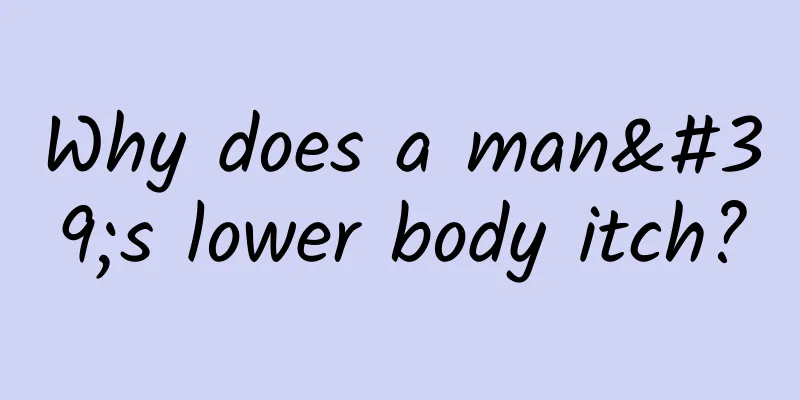 Why does a man's lower body itch?