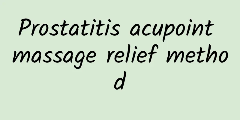 Prostatitis acupoint massage relief method
