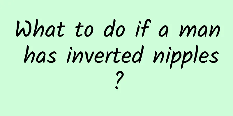 What to do if a man has inverted nipples?