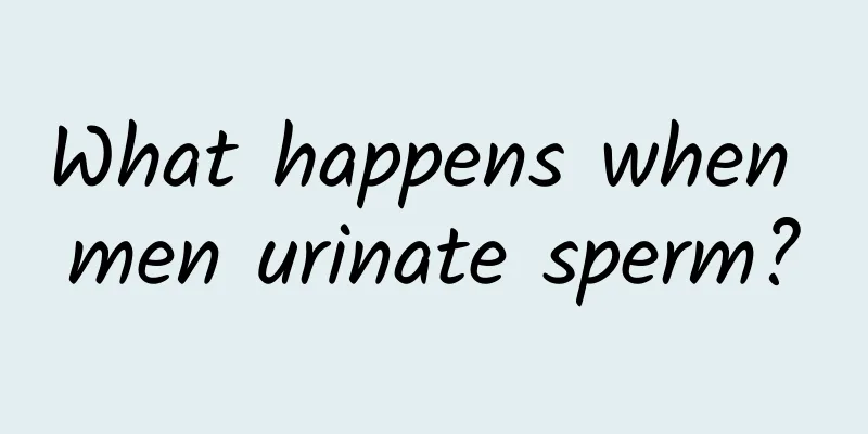 What happens when men urinate sperm?