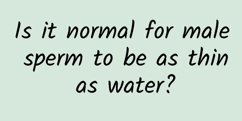 Is it normal for male sperm to be as thin as water?
