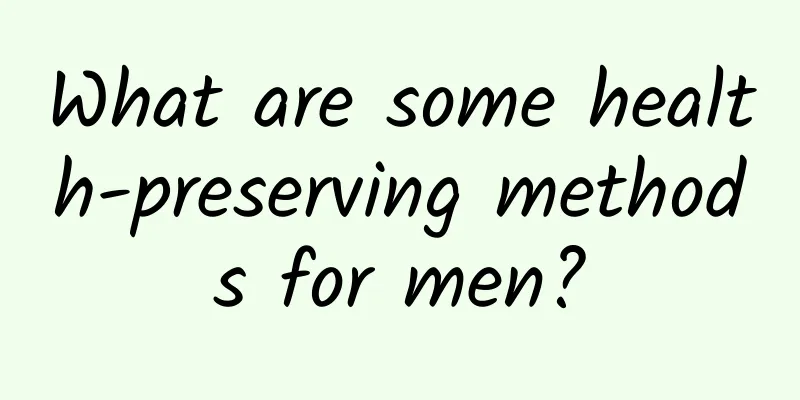 What are some health-preserving methods for men?