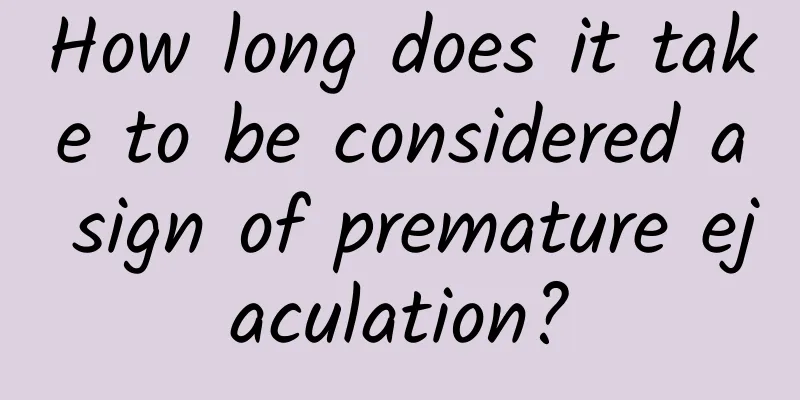 How long does it take to be considered a sign of premature ejaculation?