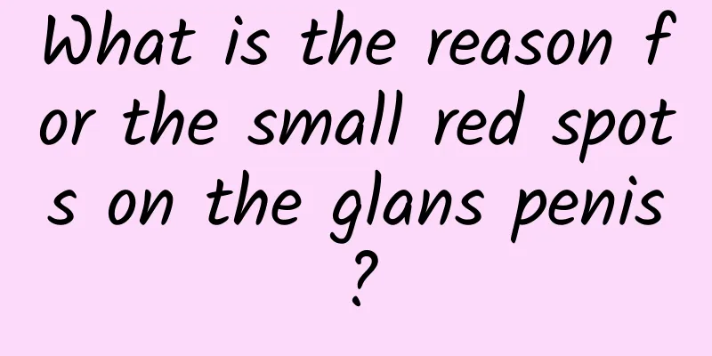 What is the reason for the small red spots on the glans penis?