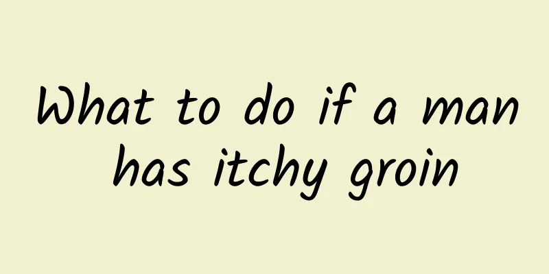 What to do if a man has itchy groin