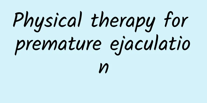Physical therapy for premature ejaculation