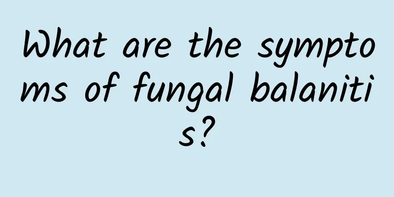 What are the symptoms of fungal balanitis?