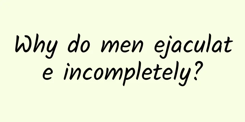 Why do men ejaculate incompletely?