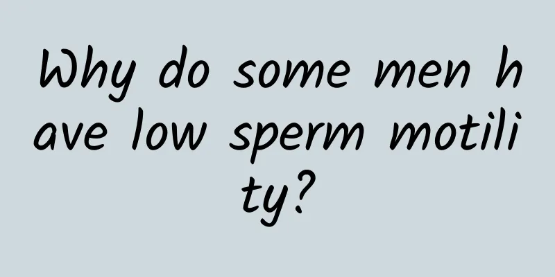 Why do some men have low sperm motility?