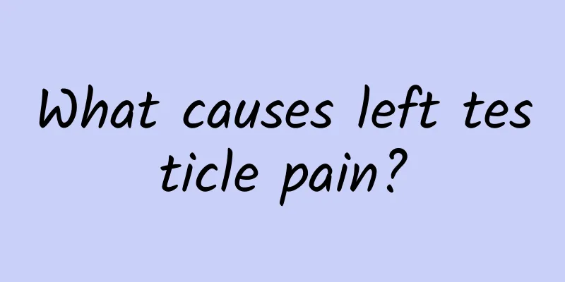 What causes left testicle pain?