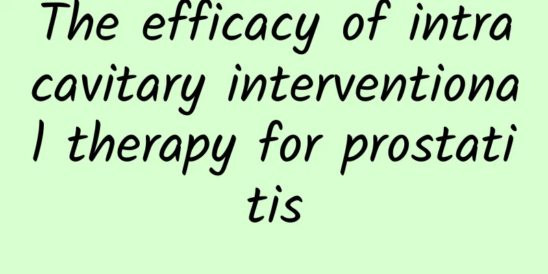 The efficacy of intracavitary interventional therapy for prostatitis