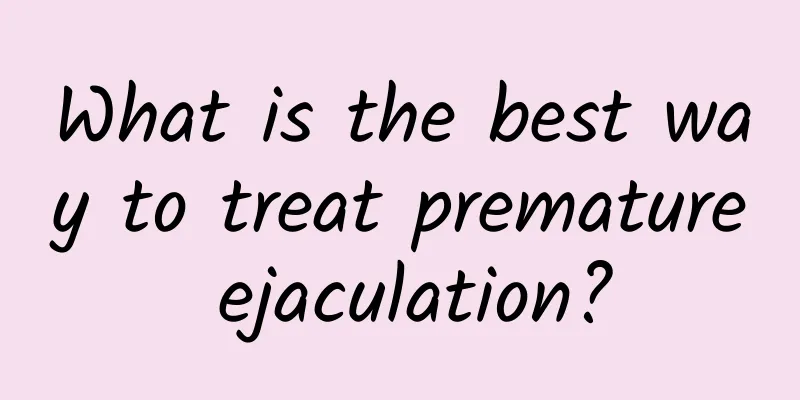 What is the best way to treat premature ejaculation?