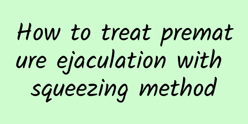 How to treat premature ejaculation with squeezing method