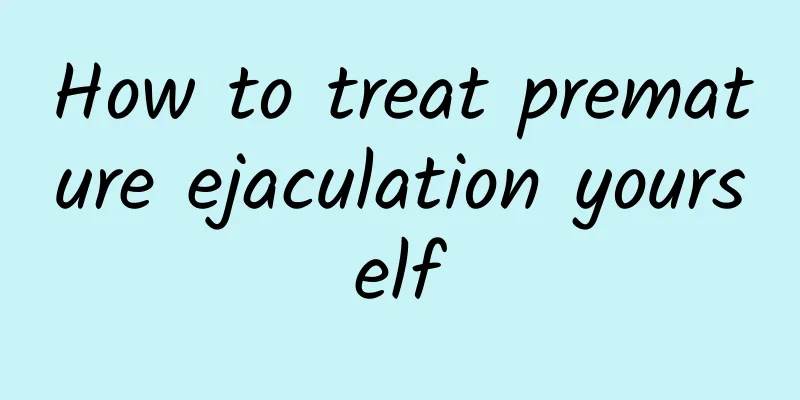How to treat premature ejaculation yourself