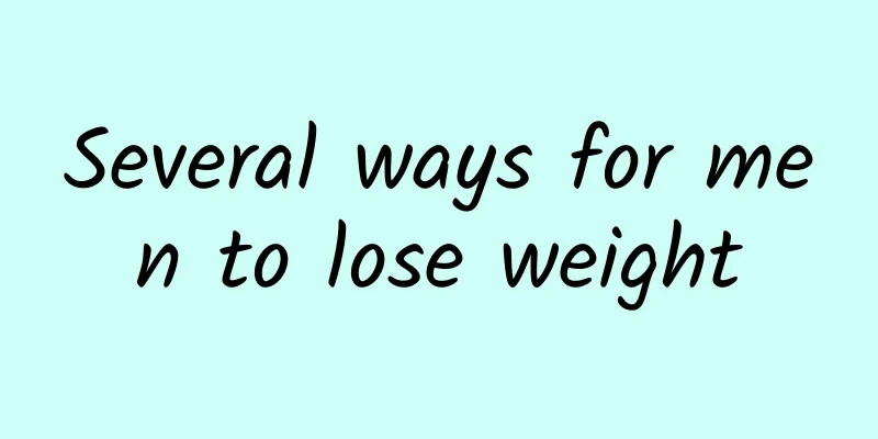 Several ways for men to lose weight