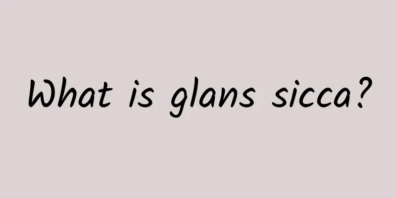 What is glans sicca?