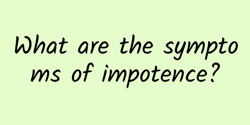 What are the symptoms of impotence?