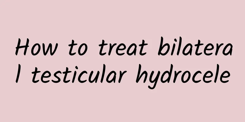 How to treat bilateral testicular hydrocele