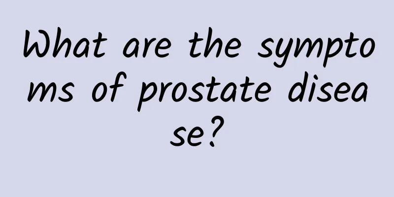 What are the symptoms of prostate disease?