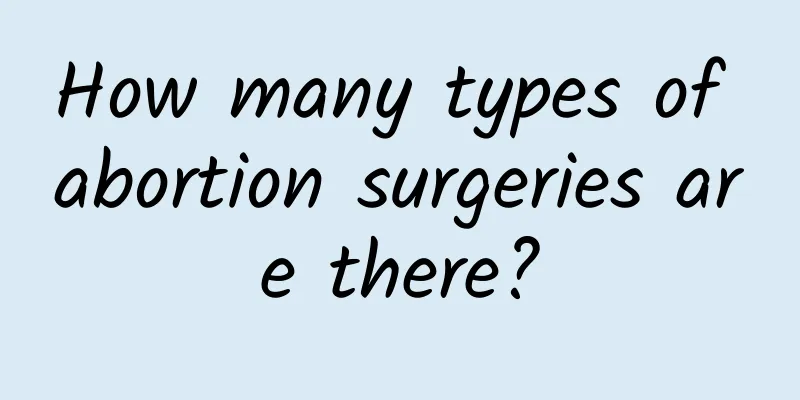 How many types of abortion surgeries are there?