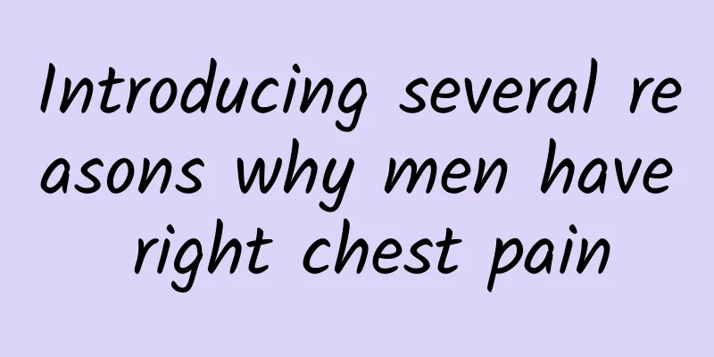 Introducing several reasons why men have right chest pain