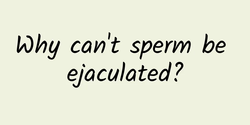 Why can't sperm be ejaculated?