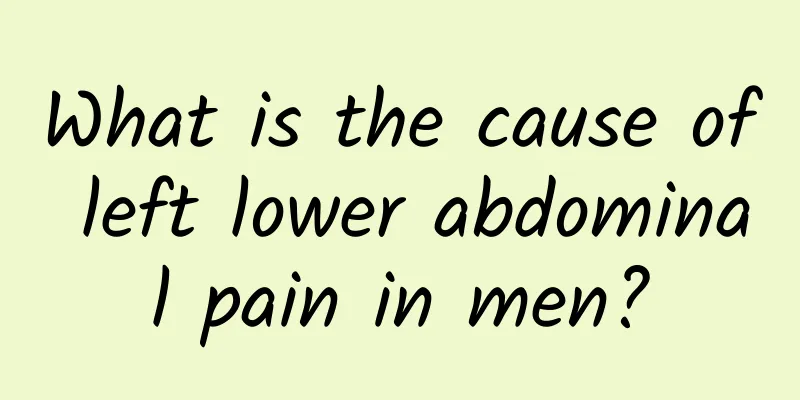 What is the cause of left lower abdominal pain in men?