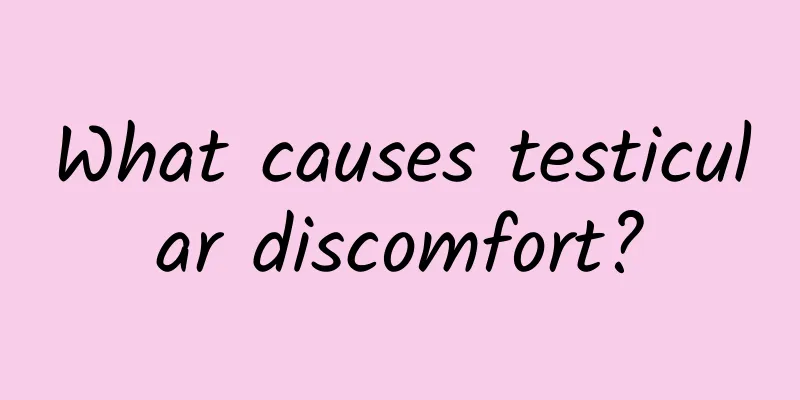 What causes testicular discomfort?