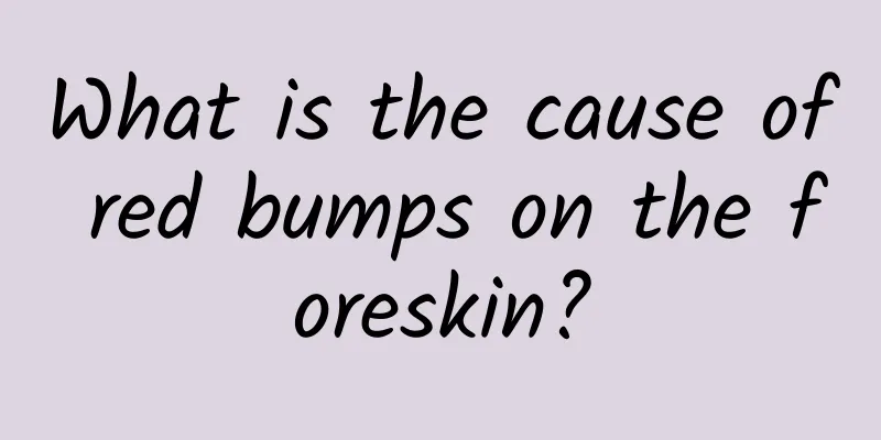 What is the cause of red bumps on the foreskin?