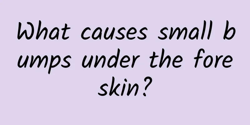What causes small bumps under the foreskin?